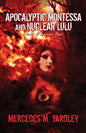Apocalyptic Montessa and Nuclear Lulu: A Tale of Atomic Love - Paperback