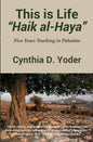 This is Life; Haik al-Haya: Five Years Teaching in Palestine - Paperback