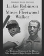 Jackie Robinson and Moses Fleetwood Walker: The Lives and Careers of the Players Who Integrated Major League Baseball - Paperback