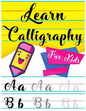 Learn Calligraphy For Kids: A kids's Guide Learn Hand Lettering and Brush Lettering Workbook Techniques, Instructions, Drills, Practice Pages, and - Paperback