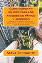 Como superar en diez días los ataques de pánico y ansiedad: Reeduca tu propio cuerpo, sin medicación ni efectos secundarios, y deja de tener miedo - Paperback