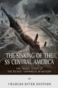 The Sinking of the SS Central America: The Tragic Story of the Richest Shipwreck in History - Paperback