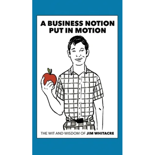 A Business Notion Put in Motion: The Wit and Wisdom of Jim Whitacre - Hardcover