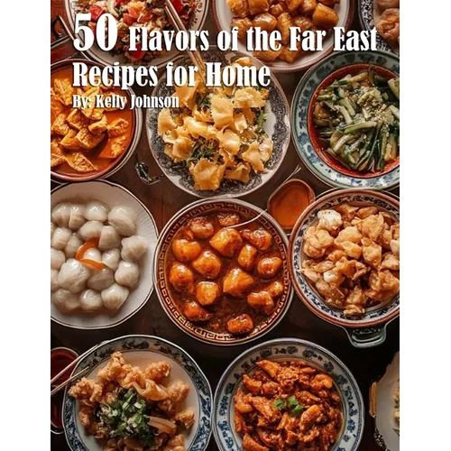50 Flavors of the Far East Recipes for Home - Paperback