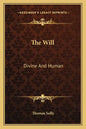 The Will: Divine and Human - Paperback