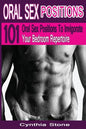 Oral Sex Positions: 101 Oral Sex Positions To Invigorate Your Bedroom Repertoire - Paperback