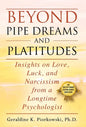 Beyond Pipe Dreams and Platitudes: Insights on Love, Luck, and Narcissism from a Longtime Psychologist - Hardcover