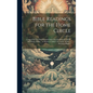 Bible Readings for the Home Circle: Comprising one Hundred and Sixty-two Readings for Public and Private Study ... to Which is Added The Game of Life, - Hardcover