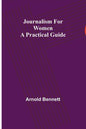 Journalism for Women: A Practical Guide - Paperback