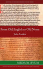 From Old English to Old Norse: A Study of Old English Texts Translated into Old Norse with an Edition of the English and Norse Versions of Ælfric's D - Hardcover