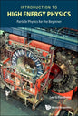 Introduction to High Energy Physics: Particle Physics for the Beginner - Paperback