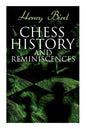 Chess History and Reminiscences: Development of the Game of Chess throughout the Ages - Paperback