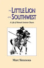 The Little Lion of the Southwest: A Life Of Manuel Antonio Chaves - Paperback
