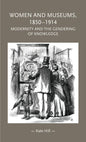 Women and Museums, 1850-1914: Modernity and the Gendering of Knowledge - Paperback