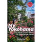 My Yokohama: Local Travel Guide to Yokohama, Japan - Paperback
