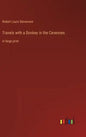 Travels with a Donkey in the Cevennes: in large print - Hardcover