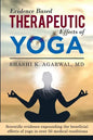 Evidence Based Therapeutic Effects of Yoga: Scientific evidence expounding the beneficial effects of yoga in over 50 medical conditions - Paperback