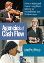 Agencies of Cash Flow: How to Raise and Invest Long-Term Money for Foundations and Endowments - Hardcover