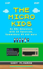 The Micro Kids: An 80s Adventure with ZX Spectrum, Commodore 64 and more - Paperback