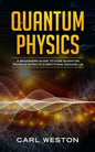 Quantum Physics: A Beginners Guide to How Quantum Physics Affects Everything around Us - Paperback