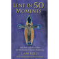 Lent in 50 Moments: Fifty Daily Reflections from Ash Wednesday to Easter Wednesday - Paperback