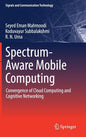 Spectrum-Aware Mobile Computing: Convergence of Cloud Computing and Cognitive Networking - Hardcover