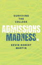 Surviving the College Admissions Madness - Paperback