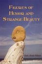 Figures of Humor and Strange Beauty - Paperback