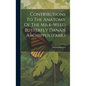 Contributions To The Anatomy Of The Milk-weed Butterfly Danais Archippus (fabr.) - Hardcover