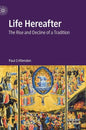 Life Hereafter: The Rise and Decline of a Tradition - Hardcover