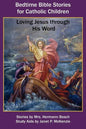 Bedtime Bible Stories for Catholic Children: Loving Jesus Through His Word - Paperback