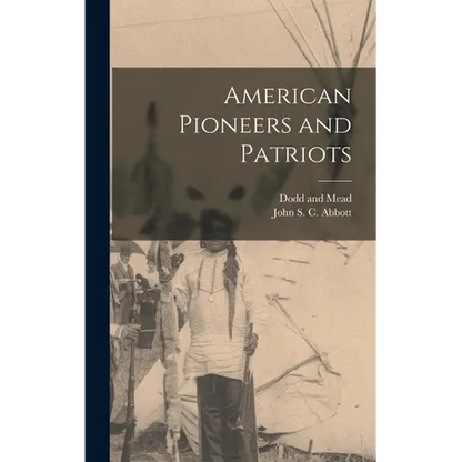 American Pioneers and Patriots - Hardcover