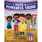 A Vote Is a Powerful Thing - Hardcover