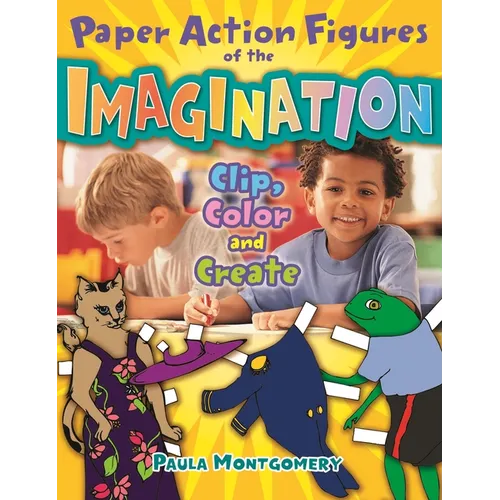Paper Action Figures of the Imagination: Clip, Color and Create - Paperback