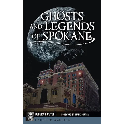 Ghosts and Legends of Spokane - Hardcover