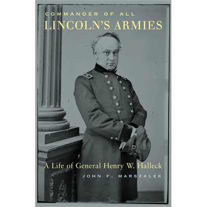 Commander of All Lincoln's Armies: A Life of General Henry W. Halleck - Hardcover