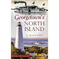 Georgetown's North Island: A History - Hardcover