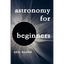 Astronomy For Beginners - Paperback