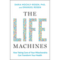 The Life Machines: How Taking Care of Your Mitochondria Can Transform Your Health - Hardcover