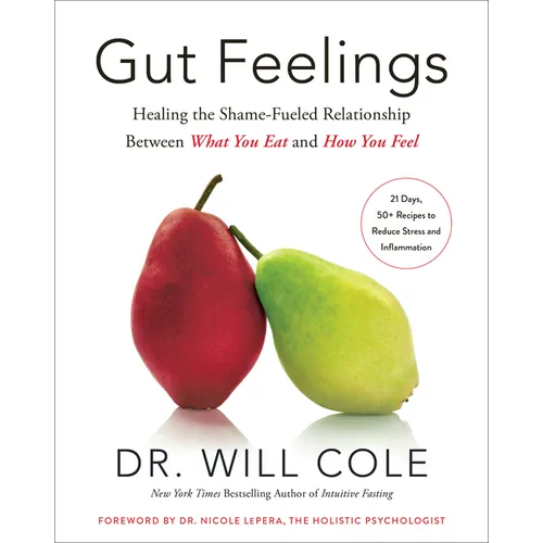 Gut Feelings: Healing the Shame-Fueled Relationship Between What You Eat and How You Feel - Hardcover