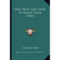 Our Trees And How To Know Them (1907) - Paperback