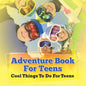 Adventure Book For Teens: Cool Things To Do For Teens - Paperback