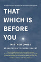 That Which is Before You: An Invitation to Enlightenment - Paperback