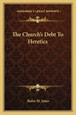 The Church's Debt to Heretics - Paperback