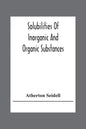 Solubilities Of Inorganic And Organic Substances; A Handbook Of The Most Reliable Quantitative Solubility Determinations - Paperback
