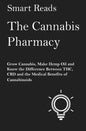 The Cannabis Pharmacy: Grow Cannabis, Make Hemp Oil, and Know the Difference Between THC, CBD and the Medical Benefits of Cannabinoids - Paperback