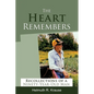 The Heart Remembers: Recollections of a Ninety-Year-Old Man - Paperback