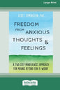 Freedom from Anxious Thoughts and Feelings: A Two-Step Mindfulness Approach for Moving Beyond Fear and Worry (16pt Large Print Edition) - Paperback