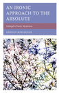 An Ironic Approach to the Absolute: Schlegel's Poetic Mysticism - Paperback
