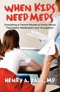 When Kids Need Meds: Everything a Parent Needs to Know About Psychiatric Medication and Youngsters - Paperback